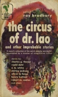 The Circus of Dr. Lao and Other Improbable Stories